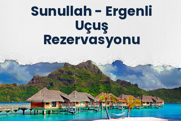 Sunullah → Ergenli Uçuş Rezervasyonu