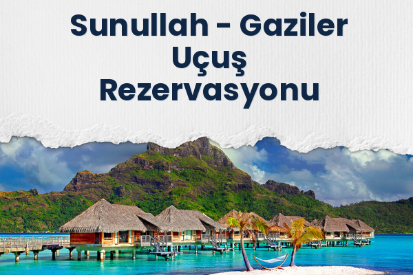 Sunullah → Gaziler Uçuş Rezervasyonu