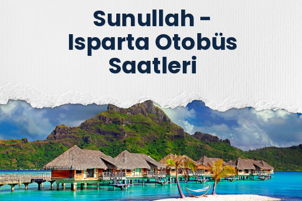 Sunullah → Isparta Otobüs Saatleri