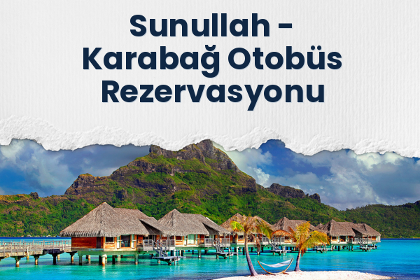 Sunullah → Karabağ Otobüs Rezervasyonu