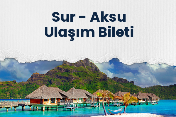 Sur → Aksu Ulaşım Bileti