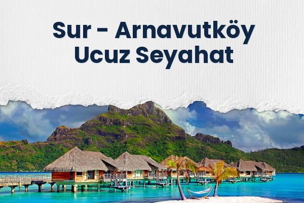 Sur → Arnavutköy Ucuz Seyahat