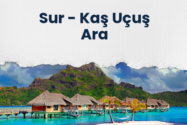 Sur → Kaş Uçuş Ara