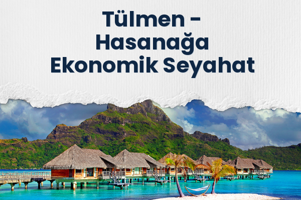 Tülmen → Hasanağa Ekonomik Seyahat