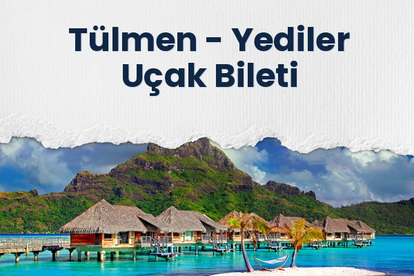 Tülmen → Yediler Uçak Bileti