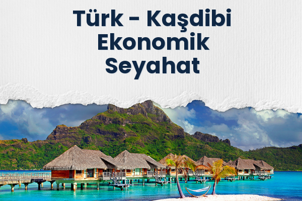 Türk → Kaşdibi Ekonomik Seyahat