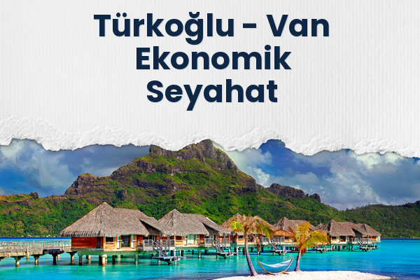 Türkoğlu → Van Ekonomik Seyahat