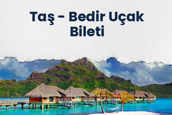 Taş → Bedir Uçak Bileti