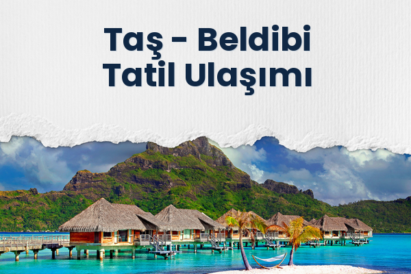 Taş → Beldibi Tatil Ulaşımı