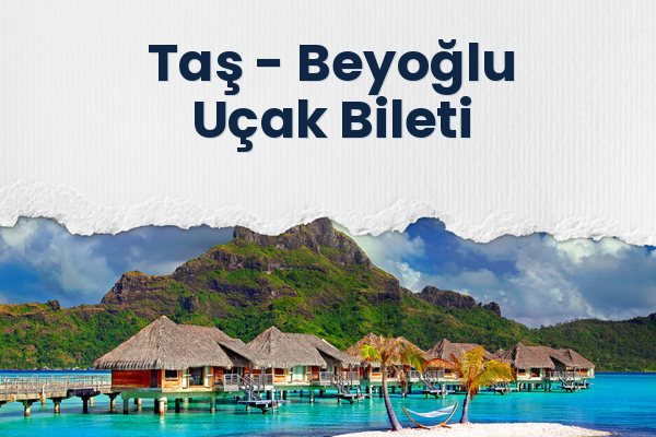 Taş → Beyoğlu Uçak Bileti