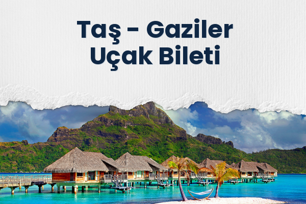 Taş → Gaziler Uçak Bileti
