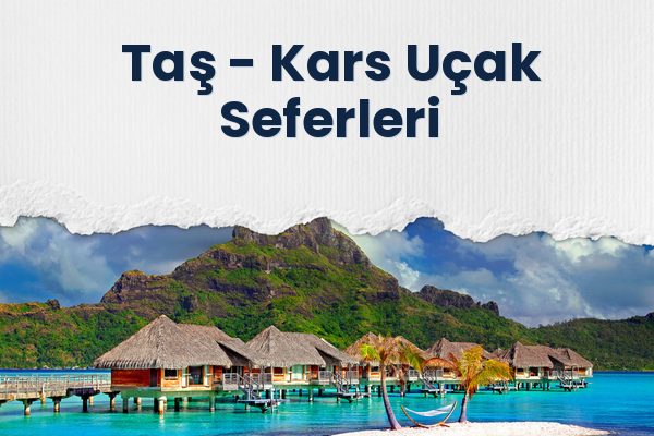 Taş → Kars Uçak Seferleri