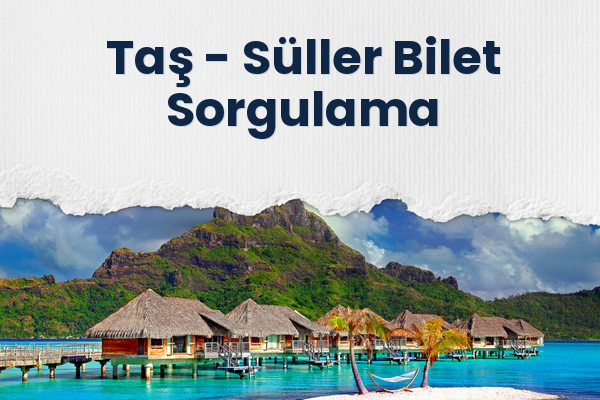 Taş → Süller Bilet Sorgulama