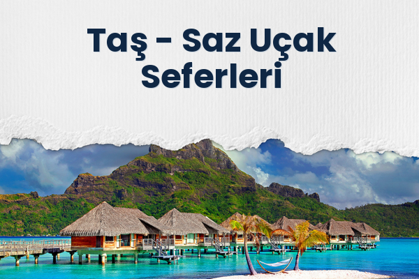 Taş → Saz Uçak Seferleri