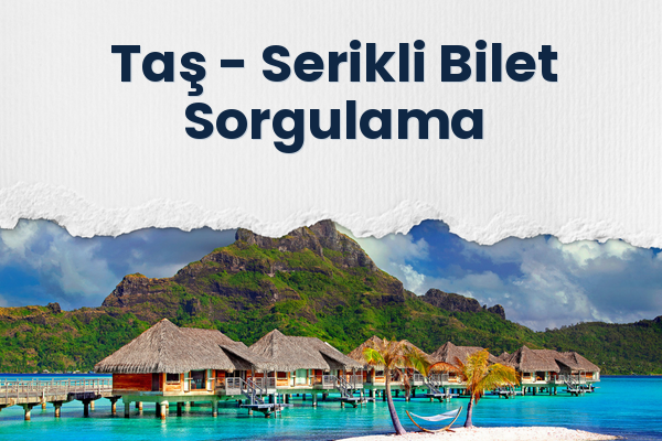 Taş → Serikli Bilet Sorgulama