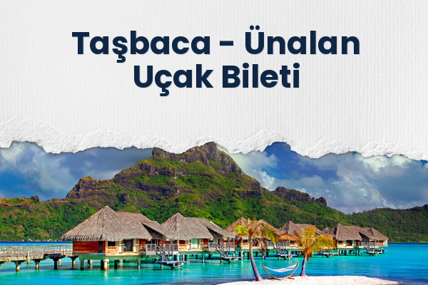 Taşbaca → Ünalan Uçak Bileti