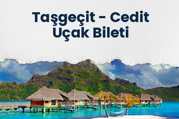 Taşgeçit → Cedit Uçak Bileti