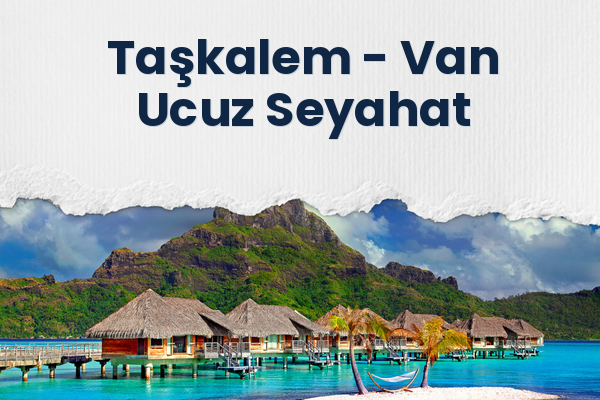 Taşkalem → Van Ucuz Seyahat