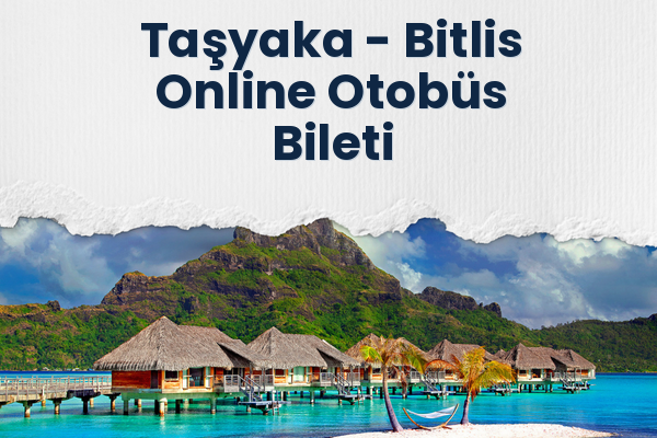 Taşyaka → Bitlis Online Otobüs Bileti