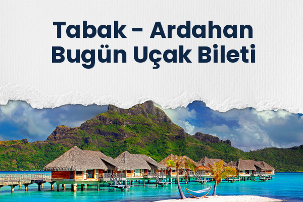 Tabak → Ardahan Bugün Uçak Bileti