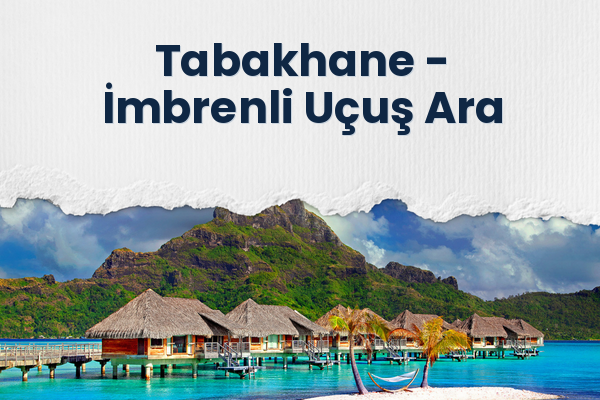 Tabakhane → İmbrenli Uçuş Ara