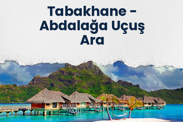 Tabakhane → Abdalağa Uçuş Ara