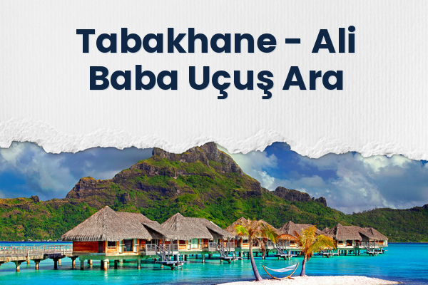 Tabakhane → Ali Baba Uçuş Ara