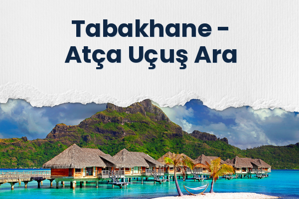 Tabakhane → Atça Uçuş Ara