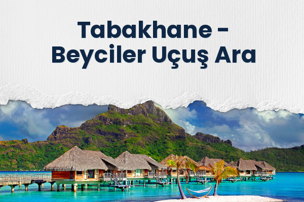 Tabakhane → Beyciler Uçuş Ara