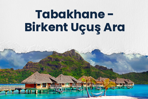 Tabakhane → Birkent Uçuş Ara
