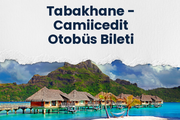 Tabakhane → Camiicedit Otobüs Bileti