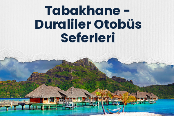 Tabakhane → Duraliler Otobüs Seferleri