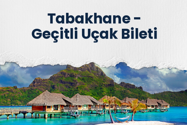 Tabakhane → Geçitli Uçak Bileti