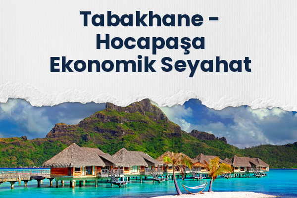 Tabakhane → Hocapaşa Ekonomik Seyahat