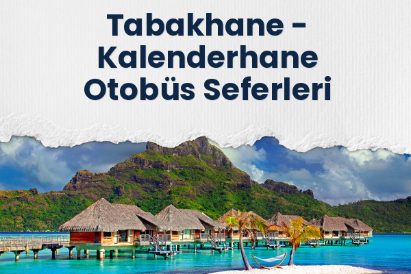 Tabakhane → Kalenderhane Otobüs Seferleri