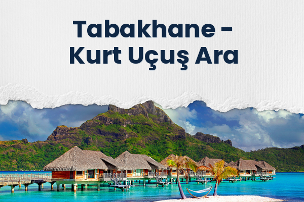 Tabakhane → Kurt Uçuş Ara