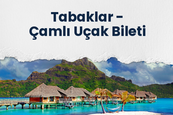 Tabaklar → Çamlı Uçak Bileti