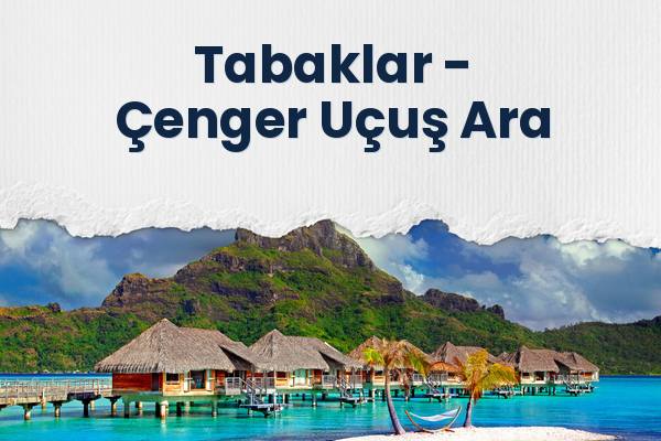 Tabaklar → Çenger Uçuş Ara