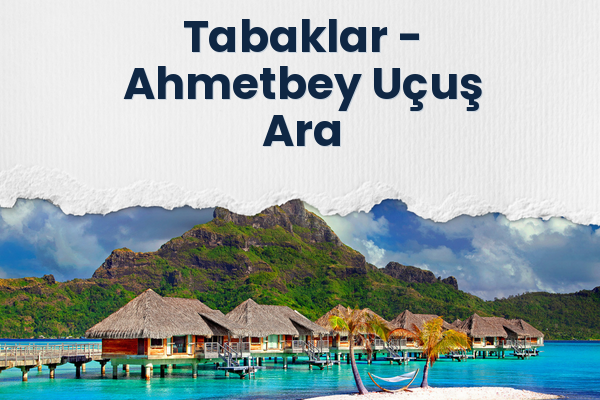 Tabaklar → Ahmetbey Uçuş Ara