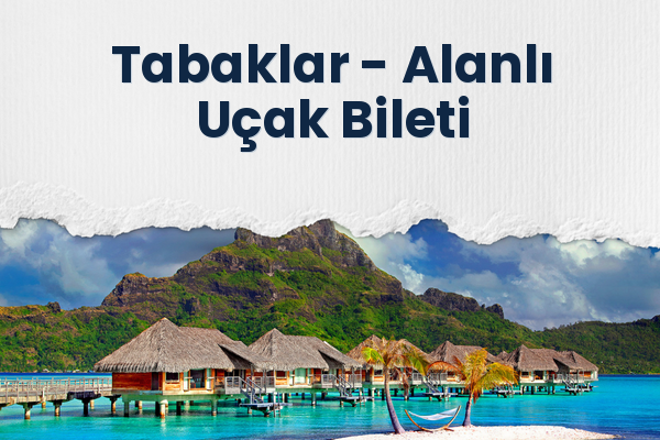Tabaklar → Alanlı Uçak Bileti