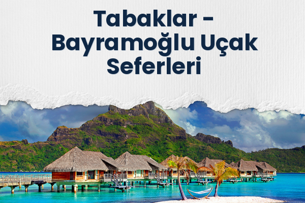 Tabaklar → Bayramoğlu Uçak Seferleri
