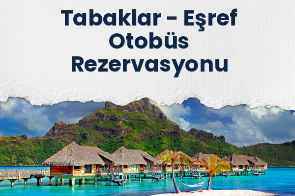 Tabaklar → Eşref Otobüs Rezervasyonu