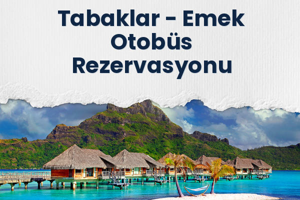Tabaklar → Emek Otobüs Rezervasyonu