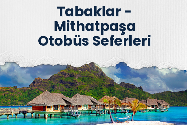 Tabaklar → Mithatpaşa Otobüs Seferleri