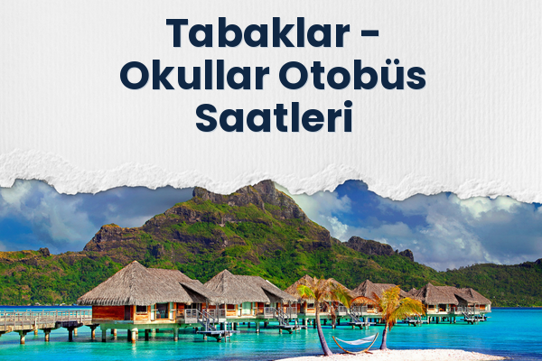Tabaklar → Okullar Otobüs Saatleri