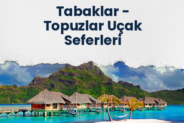 Tabaklar → Topuzlar Uçak Seferleri