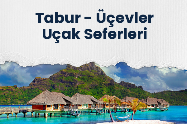 Tabur → Üçevler Uçak Seferleri