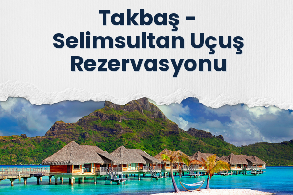 Takbaş → Selimsultan Uçuş Rezervasyonu