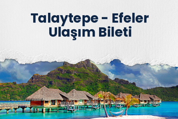 Talaytepe → Efeler Ulaşım Bileti