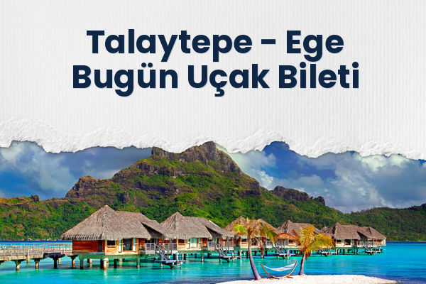 Talaytepe → Ege Bugün Uçak Bileti